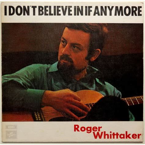 Entre Musica Roger Whittaker I Dont Believe In If Anymore 1970