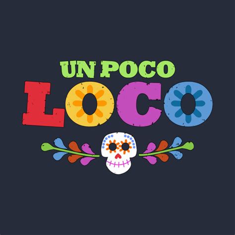 Un Poco Loco Coco T Shirt Teepublic