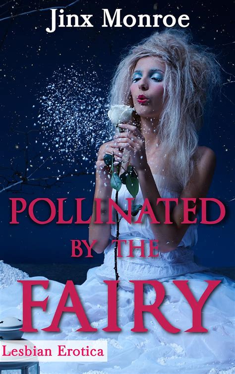 Pollinated By The Fairy Lesbian Paranormal Erotica Kindle Edition By Monroe Jinx Literature
