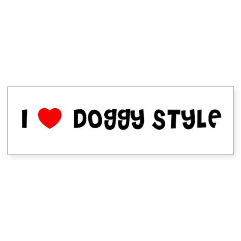 Doggy Stylecheribumper Bumper Sticker I Love Doggy Style Bumper