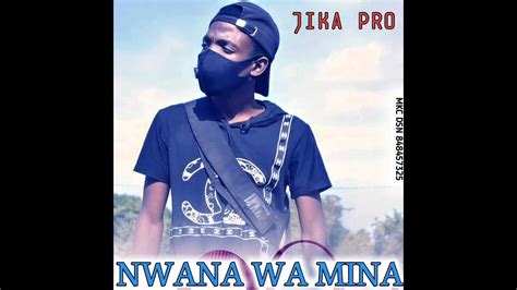 Jika Pro Nwana Wa Mina Mr Khanana Channel Youtube