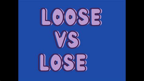 Loose Vs Lose What Is The Difference Confusing Words Youtube