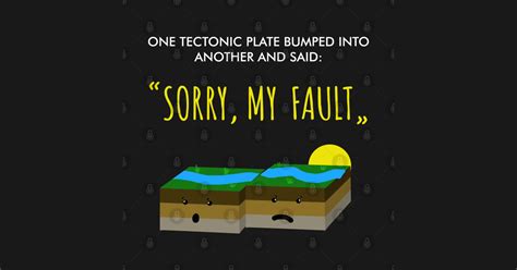 Although the epicenter of the quake is fairly small, the tremors can be felt for miles. Funny Earthquake Sorry My Fault Pun Tee Tectonic Plate Gift - Tectonic Plate - Kołek | TeePublic PL