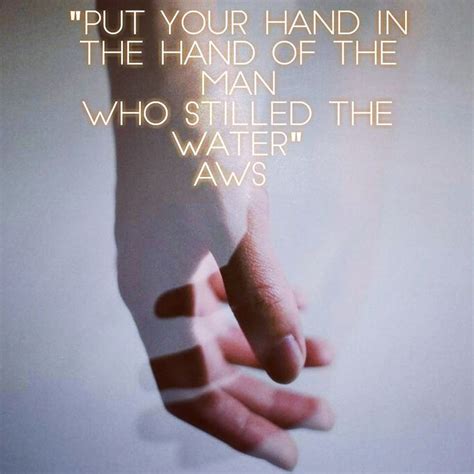put your hand in the hand of the man who stilled the water praise god jesus peace keep calm