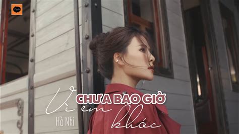 [lyrics] vì em chưa bao giờ khóc hà nhi lyrics video youtube