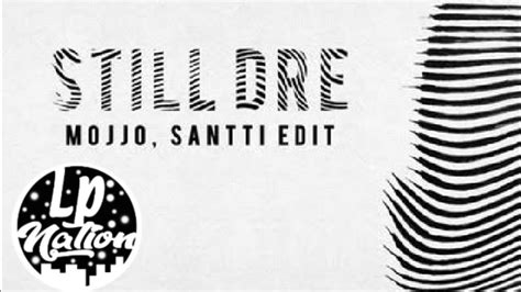 Mojjo Santti Still Dre Remix Youtube