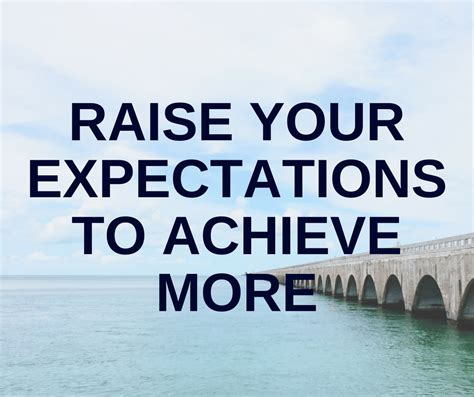 One of them may be how to answer the question, what are your salary expectations? and the question will come up — sometimes before you're ready to answer it. Raise Your Expectations to Achieve More - The Meaningful ...