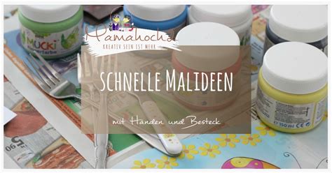 Mit unseren tollen malideen können eltern die kreativität ihres kindes fördern. schnelle Malideen für und mit Kindern ⋆ Mamahoch2