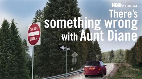 Watch Theres Something Wrong With Aunt Diane Hbo Max