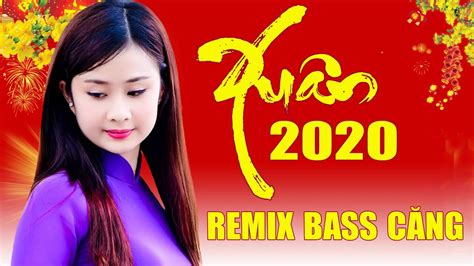 Nhạc Tết 2020 Lk Nhạc Xuân Canh Tý 2020 Những Ca Khúc Nhạc Xuân Remix Hay Nhất Youtube