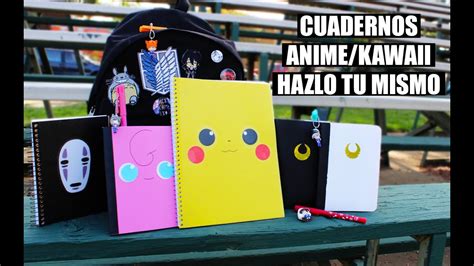Hazlo Tu Mismo Cuadernos Kawaii Anime Regreso A Clase 2016 Youtube
