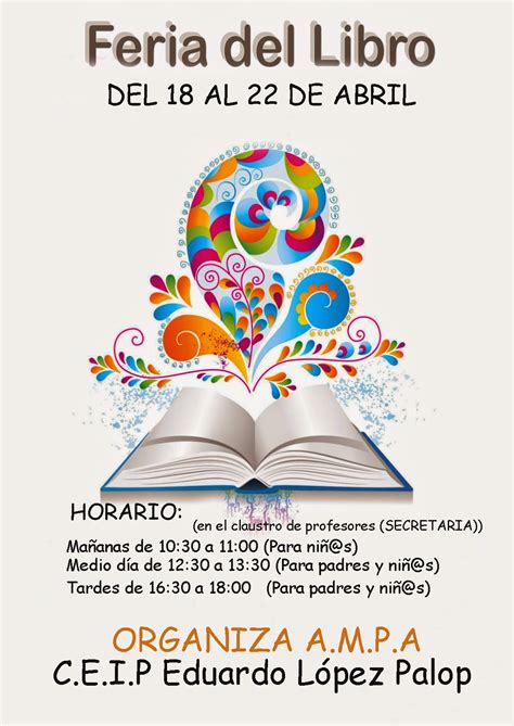 Ya sabemos que leer es una de las tareas más importante que tenemos que enseñar a nuestros alumnos, el amor por. AMPA C.E.I.P EDUARDO LÓPEZ PALOP: CARTEL FERIA DEL LIBRO ...