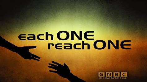 Good News From Good News Baptist Church: Each ONE Reach ONE