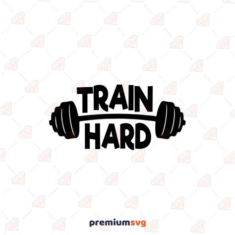 Train Hard Svg Cut File Gym Svg Premiumsvg