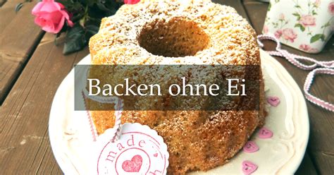 Ein gutes bindemittel in kuchen und gebäck ist sojamehl. Backen ohne Ei · Deutsche Innungsbäcker
