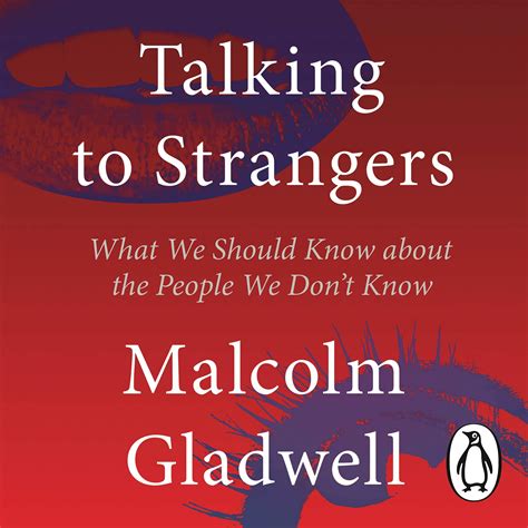 talking to strangers what we should know about the people we don t know by gladwell malcolm
