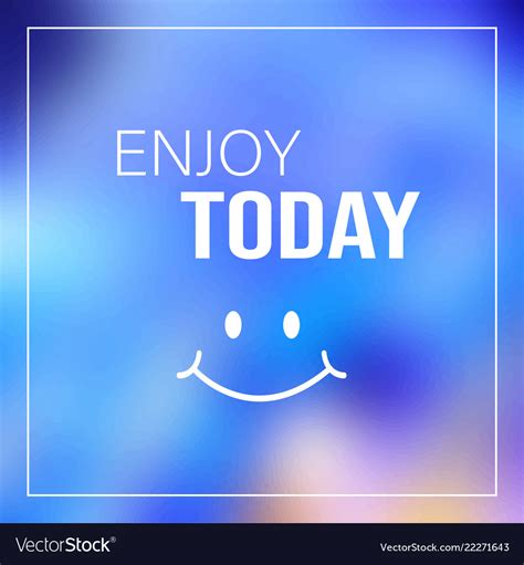 Enjoy Today Quote Inspirational And Motivation Vector Image