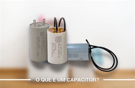 Qual A Funcao Do Capacitor