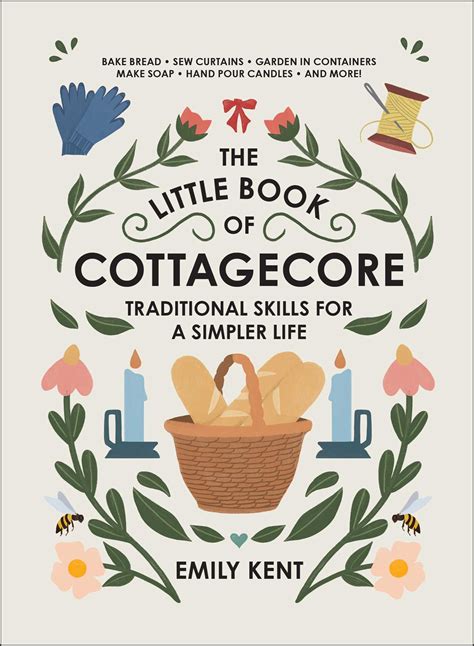 The Little Book Of Cottagecore Book By Emily Kent Official