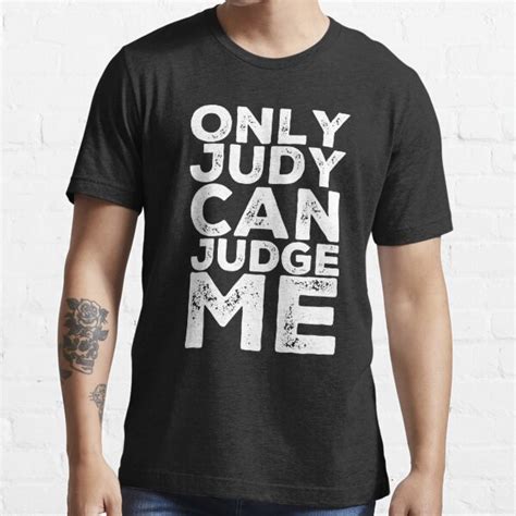 Only Judy Can Judge Me T Shirt For Sale By Alexmichel Redbubble