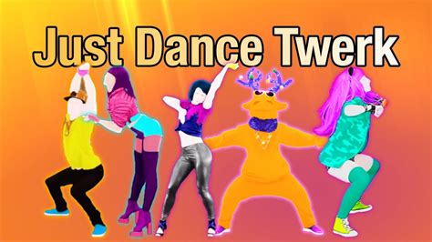 Just Dance Twerking Compilation Youtube