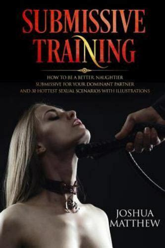 Submissive Training How To Be A Better Naughtier Submissive For Your