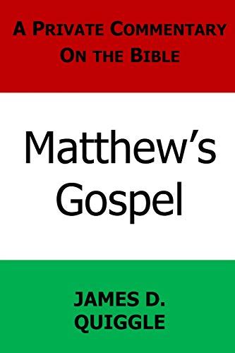 A Private Commentary On The Bible Matthew S Gospel By James D Quiggle Goodreads