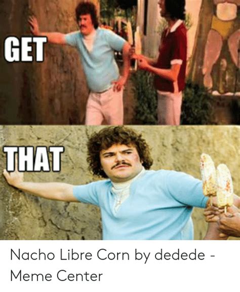 Take It Easy Meme Nacho Libre