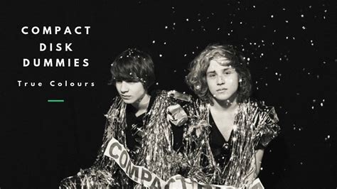 Compact Disk Dummies - True Colours - YouTube