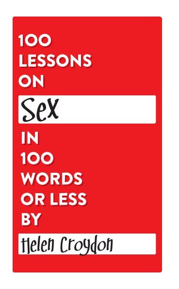 100 Lessons On Sex In 100 Words Or Less By Helen Croydon Blurb Books