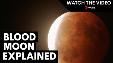 What Is A Blood Moon The Lunar Eclipse Explained 7news