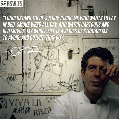 Anthony bourdain was a man with an opinion. I feel like this Anthony Bourdain quote belongs here ...