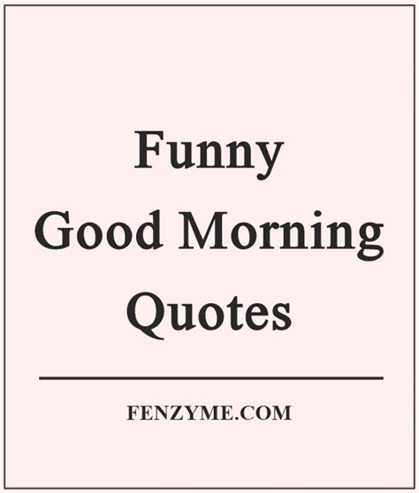 45 Funny Good Morning Quotes To Start Your Day With ‘smile