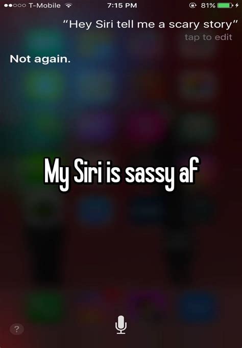 My Siri Is Sassy Af