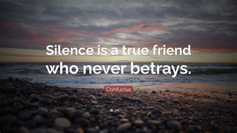 Confucius Quote Silence Is A True Friend Who Never Betrays
