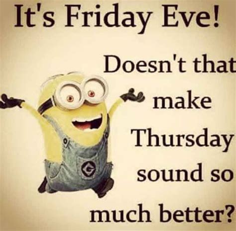 It S Friday Eve Make It A GREAT Day Friday Humor Friday Meme