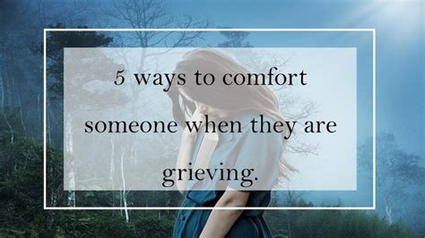 Five Ways To Comfort Someone Who Is Grieving Heal Heart And Soul
