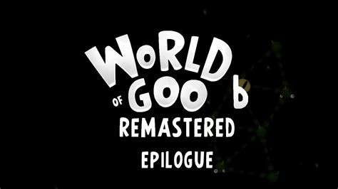 World Of Goo 6 Remastered Epilogue Gameplay Youtube