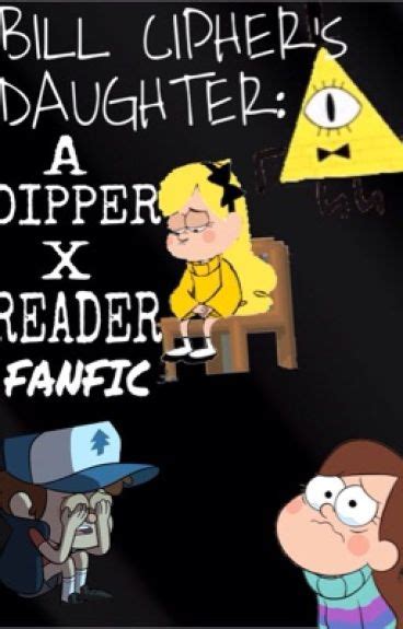 Bill Ciphers Daughter A Dipper X Reader Fanfic Donnie Wattpad