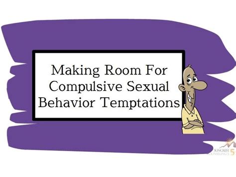 Compulsive Sexual Behaviors How They May Have Started And Continued Suncrest Counseling Pc