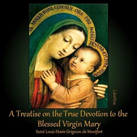 A Treatise On The True Devotion To The Blessed Virgin Louis Marie Grignon De Montfort Free