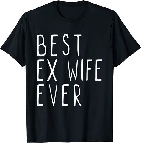 Best Ex Wife Ever Cool T T Shirt Amazonde Bekleidung