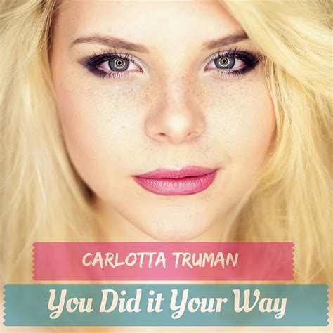 You Did It Your Way Single By Carlotta Truman Spotify