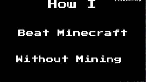 How I Beat Minecraft Without Mining Youtube