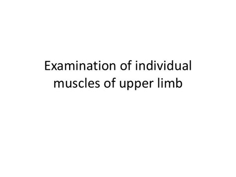 Examination Of Individual Muscles And Nerves Of Upper Limb