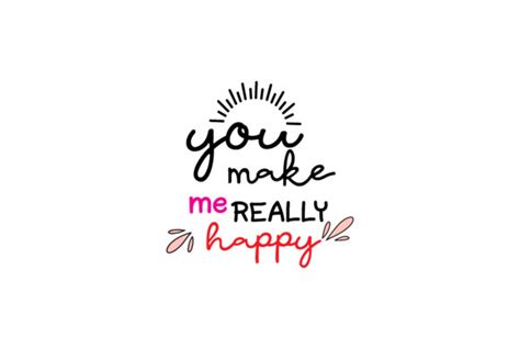 You Make Me Really Happy Quotes Graphic By Wienscollection · Creative