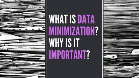 Data Minimization Why Is It Important Protecto
