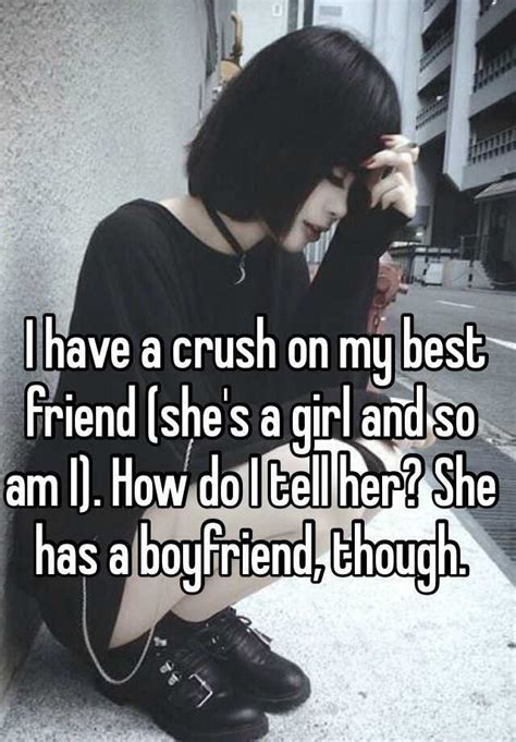 I Have A Crush On My Best Friend She S A Girl And So Am I How Do I Tell Her She Has A