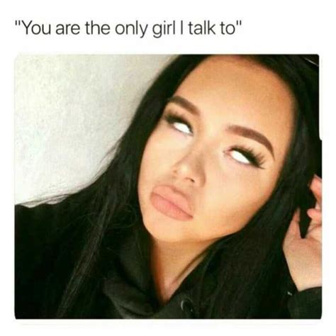 you are the only girl i talk to