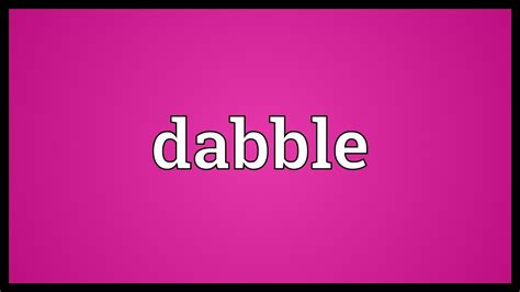 Dabble Meaning Youtube